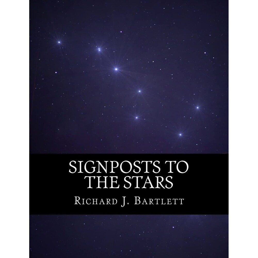 Signposts to the Stars An Absolute Beginner's Guide to Learning the Night Sky